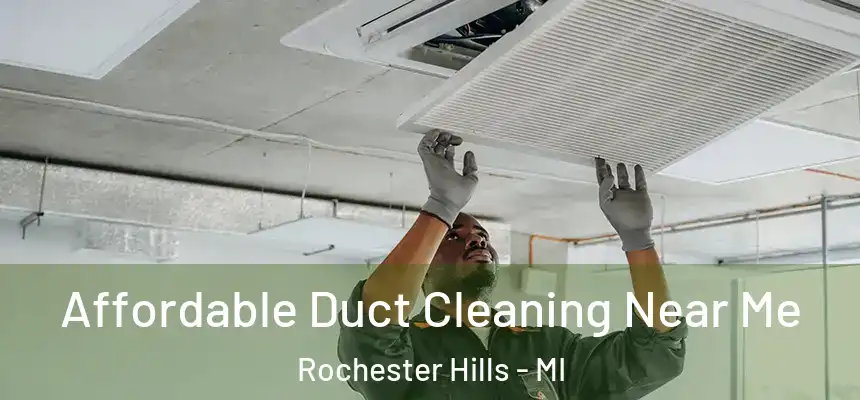 Affordable Duct Cleaning Near Me Rochester Hills - MI