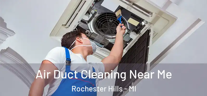  Air Duct Cleaning Near Me Rochester Hills - MI