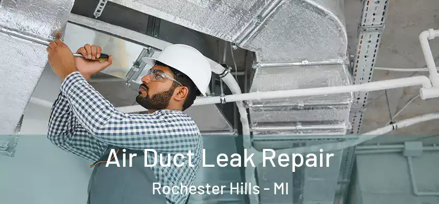  Air Duct Leak Repair Rochester Hills - MI