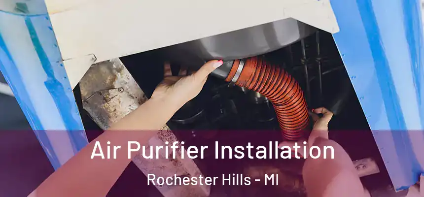  Air Purifier Installation Rochester Hills - MI