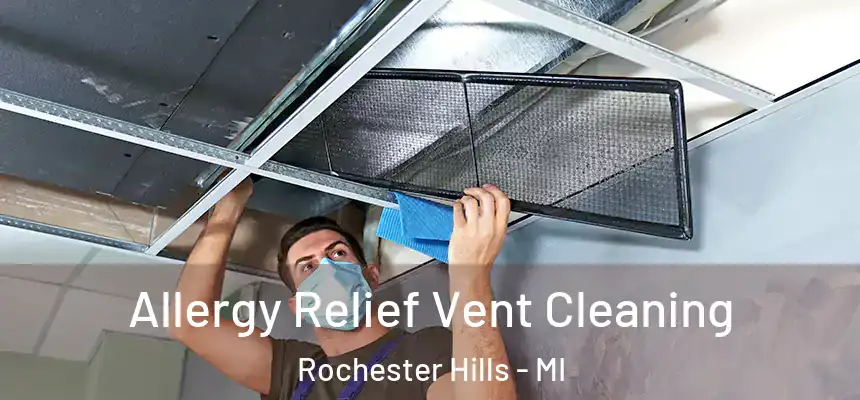  Allergy Relief Vent Cleaning Rochester Hills - MI