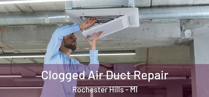  Clogged Air Duct Repair Rochester Hills - MI
