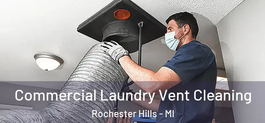 Commercial Laundry Vent Cleaning Rochester Hills - MI
