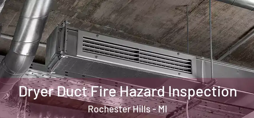  Dryer Duct Fire Hazard Inspection Rochester Hills - MI