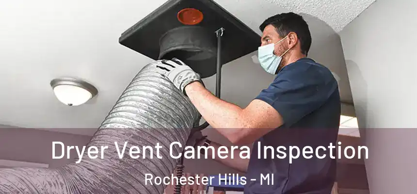 Dryer Vent Camera Inspection Rochester Hills - MI