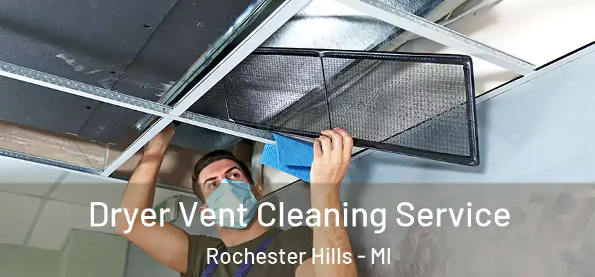 Dryer Vent Cleaning Service Rochester Hills - MI