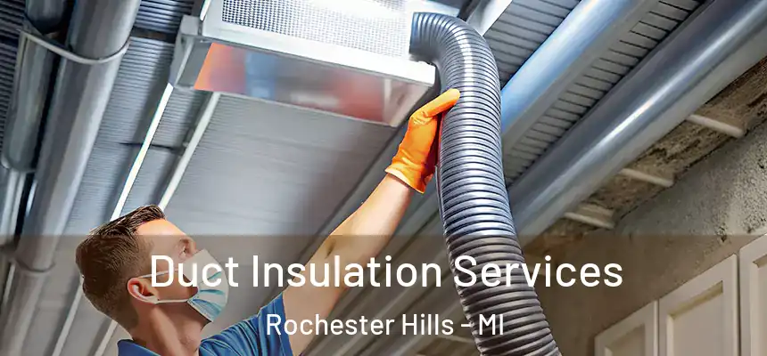 Duct Insulation Services Rochester Hills - MI