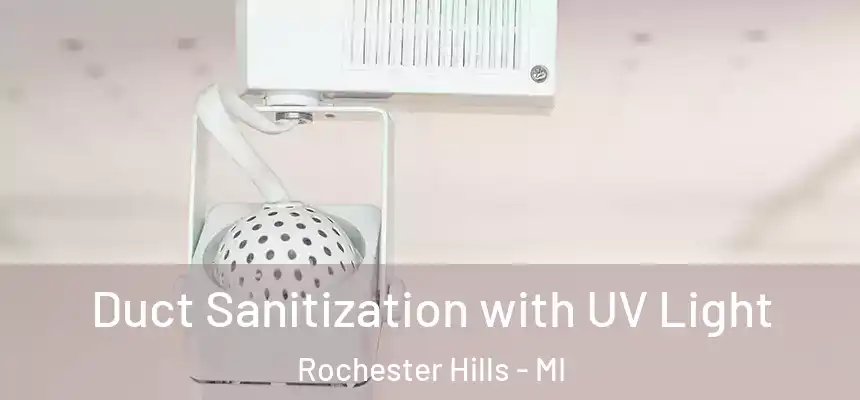  Duct Sanitization with UV Light Rochester Hills - MI