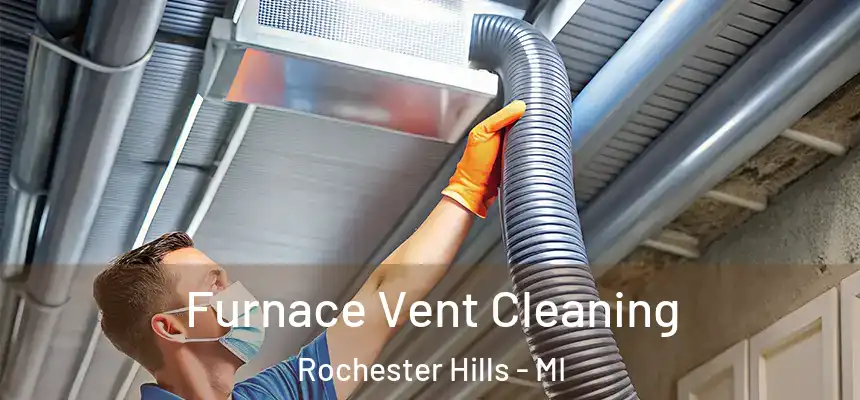  Furnace Vent Cleaning Rochester Hills - MI
