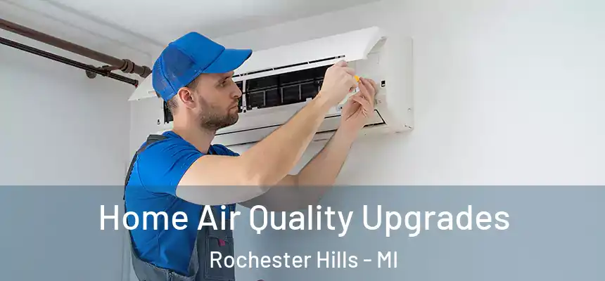 Home Air Quality Upgrades Rochester Hills - MI