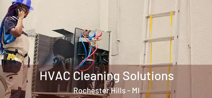 HVAC Cleaning Solutions Rochester Hills - MI