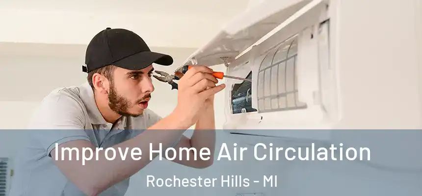 Improve Home Air Circulation Rochester Hills - MI