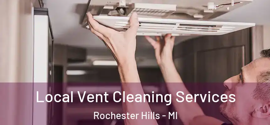 Local Vent Cleaning Services Rochester Hills - MI