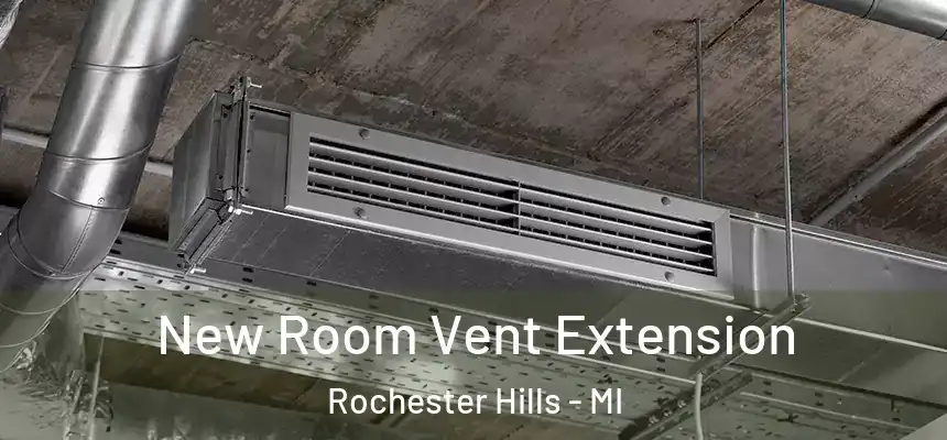 New Room Vent Extension Rochester Hills - MI