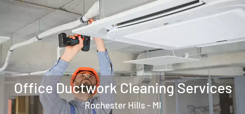 Office Ductwork Cleaning Services Rochester Hills - MI