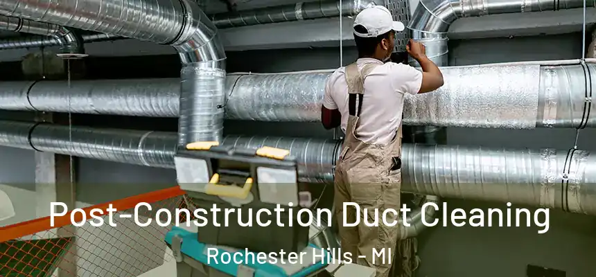  Post-Construction Duct Cleaning Rochester Hills - MI
