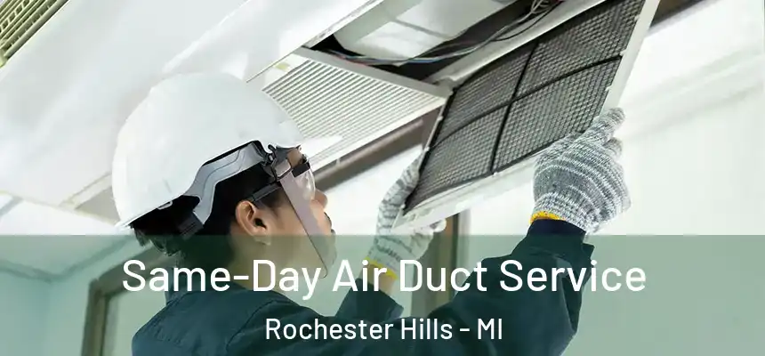 Same-Day Air Duct Service Rochester Hills - MI