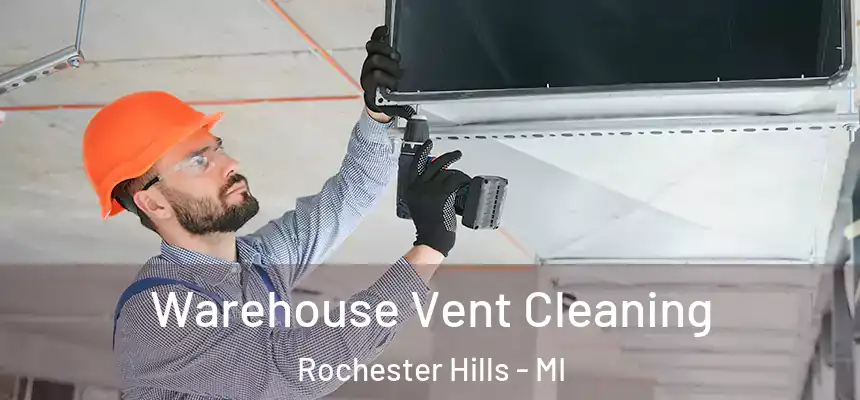 Warehouse Vent Cleaning Rochester Hills - MI